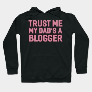 TRUST ME MY DAD'S A BLOGGER Hoodie